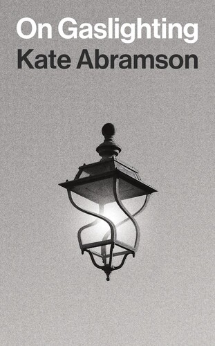 Kate Abramson, On Gaslighting 
