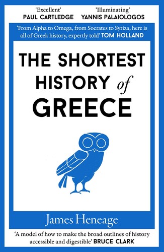 James Heneage, The shortest history of Greece, Old Street Publishing LTD