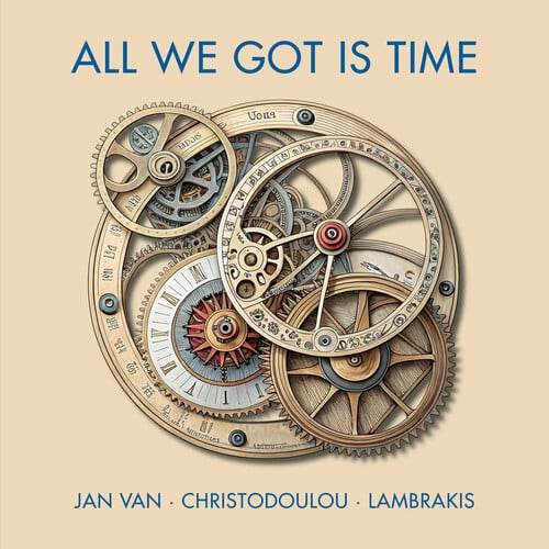 Jan Van / Christodoulou/ Lambrakis: All We Got Is Time, Trumpetfish Records