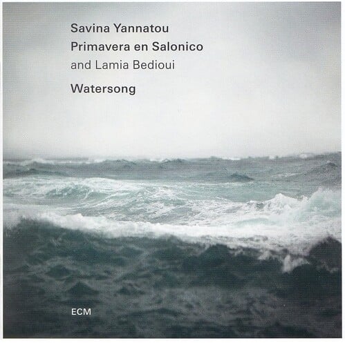 SAVINA YANNATOU / PRIMAVERA EN SALONICO AND LAMIA BEDIOUI Watersong [ECM Records, 2025]