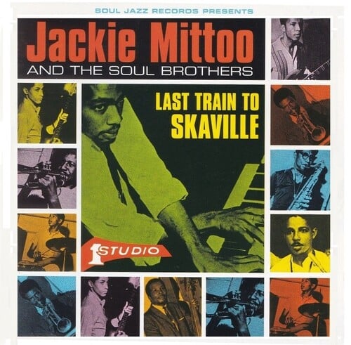 Jackie Mittoo & The Soul Brothers: Last Train to Skaville [Soul Jazz, 2003] 
