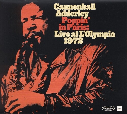 CANNONBALL ADDERLEY: Poppin’ in Paris: Live at L’Olympia 1972 [Elemental Music / ina, 2024]