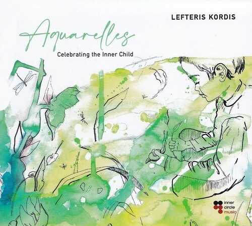 LEFTERIS KORDIS: Aquarelles / Celebrating the Inner Child [USA. Inner Circle Music, 2024]