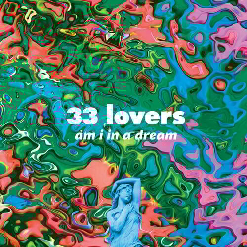 33 LOVERS: Am I in a Dream [Inner Ear, 2026] 