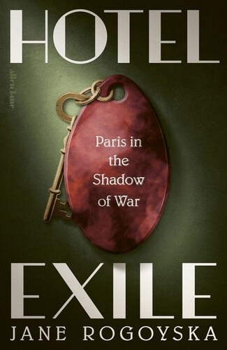 Hotel Exile: Paris in the Shadow of War