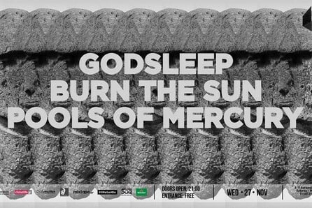 Godsleep + Burn The Sun + Pools of Mercury at six d.o.g.s