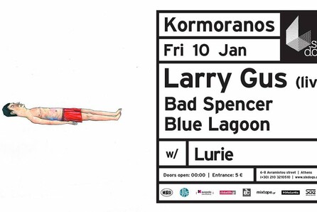 Κορμοράνος: Larry Gus (live) w/ Bad Spencer + Blue Lagoon at six d.o.g.s