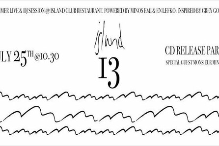 ISLAND 13: CD Release Party w/ special guest: Monsieur Minimal.