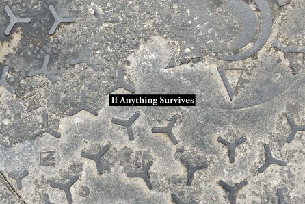 If Anything Survives – Archaeologies, Utopias & The Void