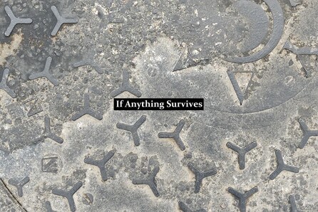 If Anything Survives – Archaeologies, Utopias & The Void