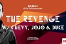 The Revenge (UK) w/ Chevy , Jojo & Duke