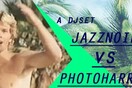 A dj set: Jazznoir vs. Photoharrie