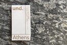 Und. Athens: είναι ένας νέος, εναλλακτικός οδηγός πόλης και σύγχρονης τέχνης για την Αθήνα