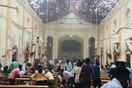 Ματωμένο Πάσχα στη Σρι Λάνκα: Εκατόμβη νεκρών και τραυματιών από τις φονικές εκρήξεις σε ναούς και ξενοδοχεία