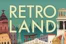 Retroland: Ιστορικός τουρισμός και η αναζήτηση για το αυθεντικό