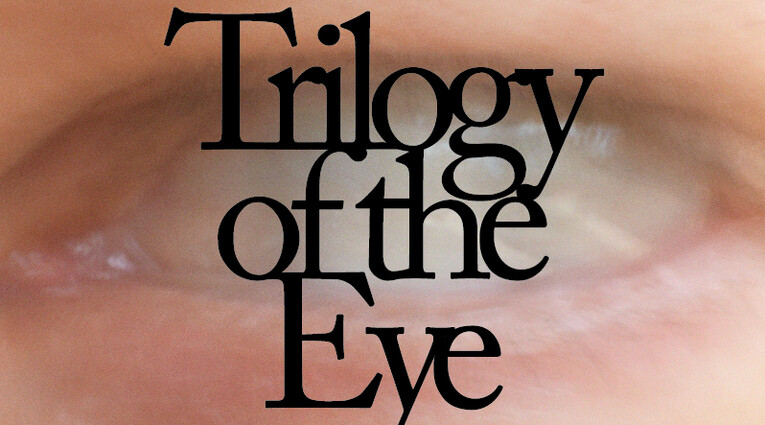 Trilogy of the Eye 