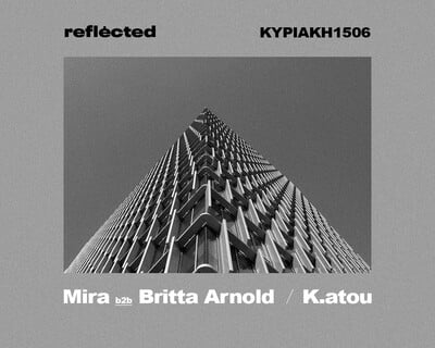 «REFLECTED | MIRA b2b BRITTA ARNOLD & K.ATOU»: Μία γιορτή ηλεκτρονικής μουσικής και κοινωνικής δράσης 