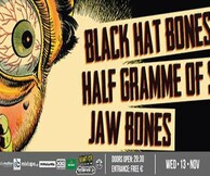 Black Hat Bones + Half Gramme Of Soma + Jaw Bones Live