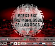 Press Esc + The Moongoose + Cellar Dogs