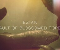 Eziak + Vault of Blossomed Ropes