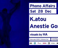 Phono Affairs w/ K.atou + Anestie Gomez at six dogs