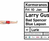 Κορμοράνος: Larry Gus (live) w/ Bad Spencer + Blue Lagoon at six d.o.g.s