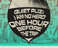 One Hour Before The Trip, I Am No Hero, Quite Pliz