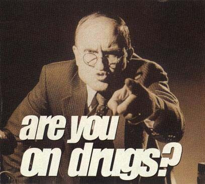 R we on drugs?