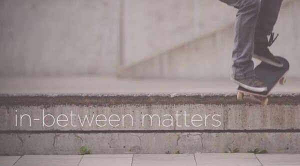 In-Between Matters: Αν κάνεις skate θα πρέπει οπωσδήποτε να δεις αυτό το βίντεο
