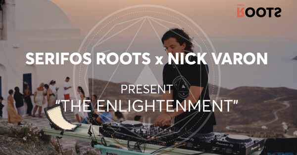 Serifos Roots x Nick Varon: Present the “Enlightenment”
