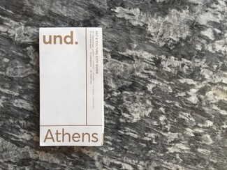 Und. Athens: είναι ένας νέος, εναλλακτικός οδηγός πόλης και σύγχρονης τέχνης για την Αθήνα