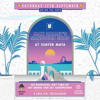 To Surfer Maya υποδέχεται τον Max Halley, την «ιδιοφυΐα των σάντουιτς», απευθείας από το Λονδίνο.