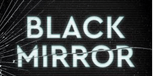 Black Mirror: Ο μαύρος καθρέφτης της ψηφιακότητας