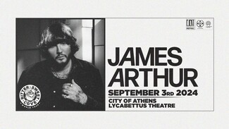 Ο James Arthur για πρώτη φορά στην Ελλάδα