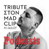 Ένα ηχητικό ντοκουμέντο με τον Mad Clip σε πρώτο πρόσωπο